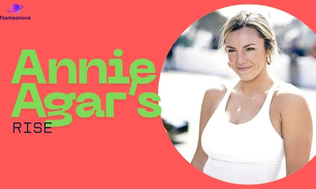 The Rise of Annie Agar