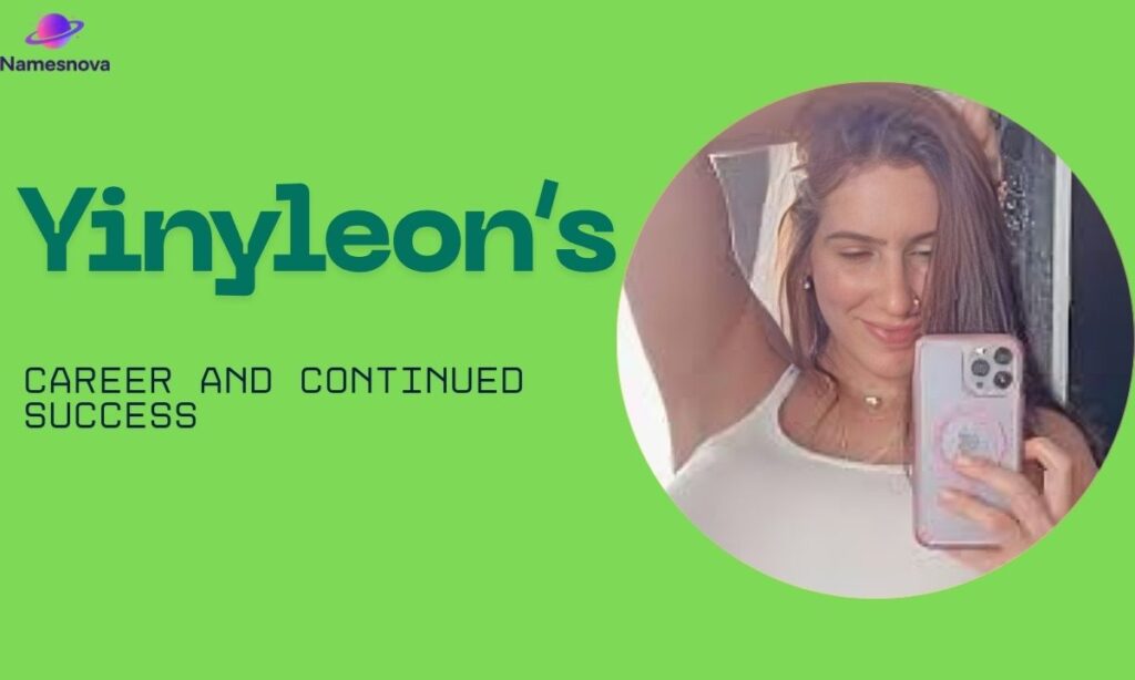 Yinyleon's Career and Continued Success