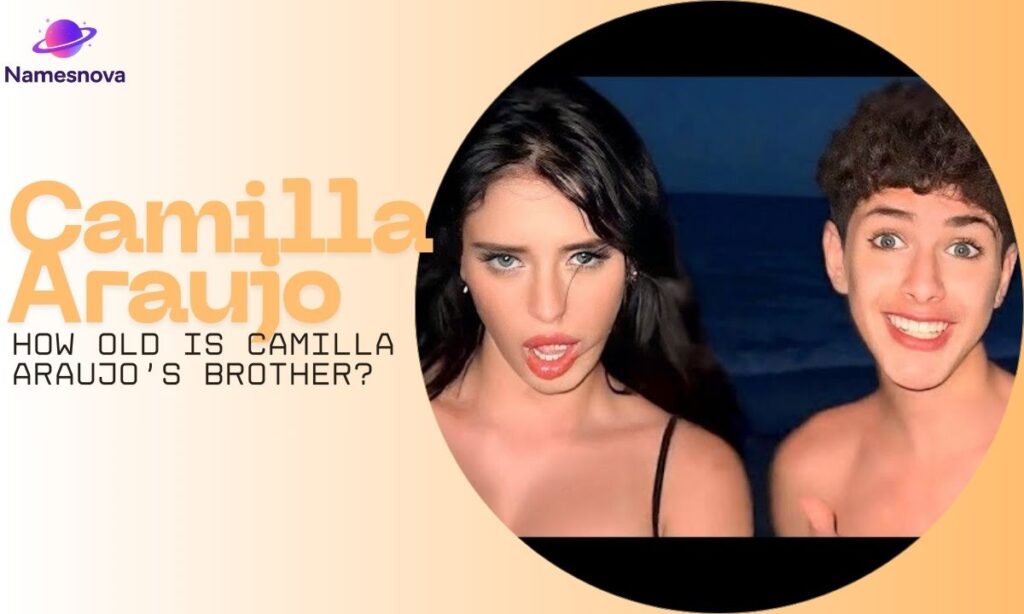 How Old Is Camilla Araujo's Brother?