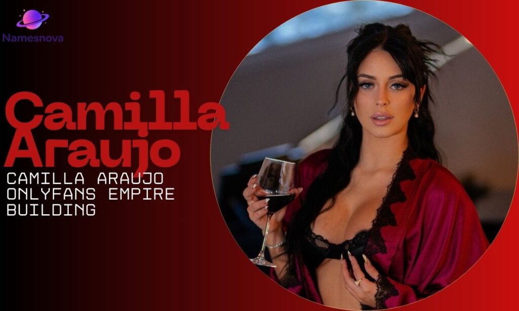 Camilla Araujo OnlyFans Empire Building